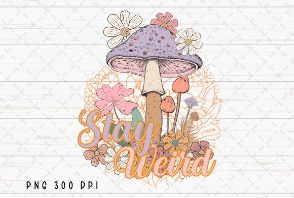Stay Weird Trippy Mushroom Funny PNG: A Creative Guide